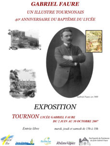 Exposition Gabriel Faure, un illustre tournonais, du 2 juin au 30 octobre 2007, à l'occasion du 40e anniversaire du baptême du lycée